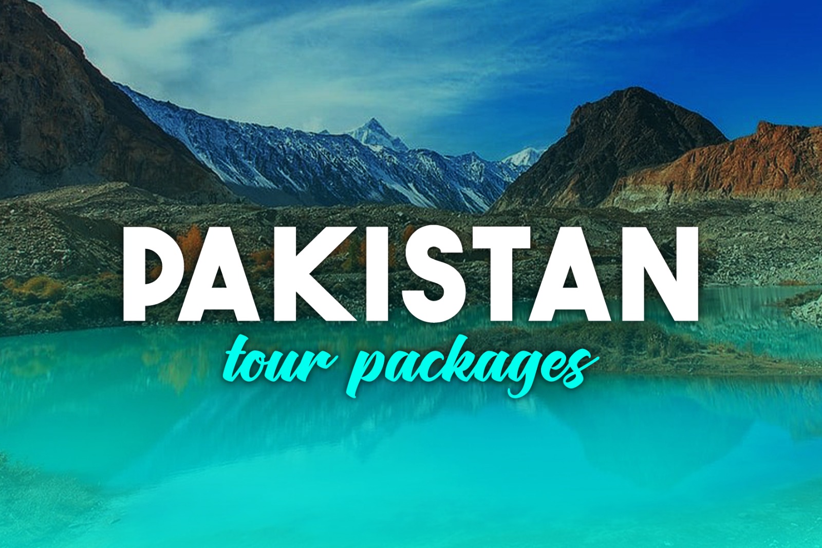How to Plan Your Pakistan Trip: All-Inclusive Tours